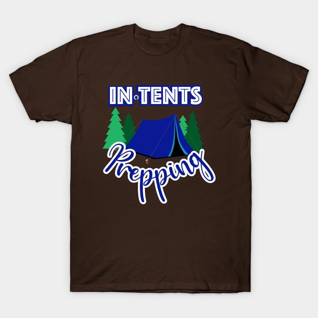 In Tents Prepping T-Shirt by FamilyCurios